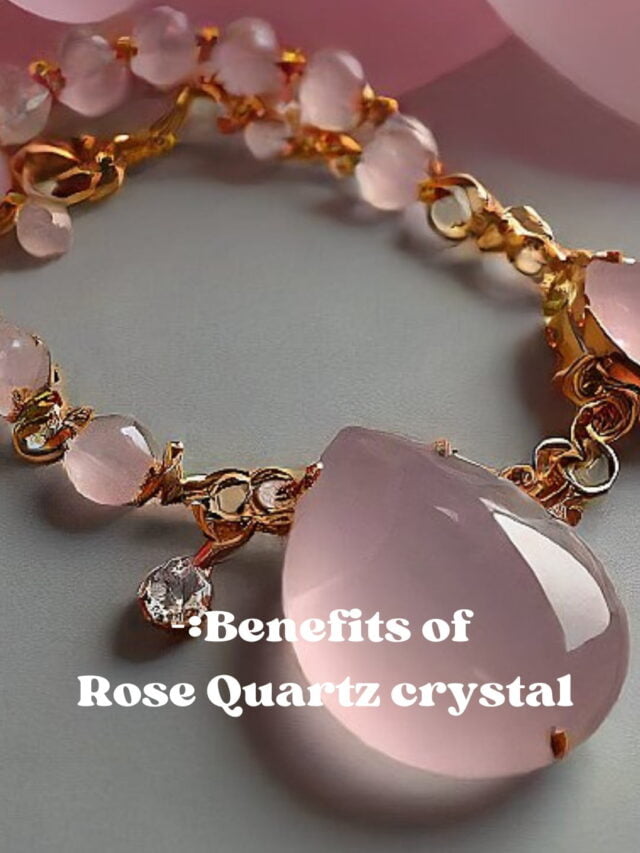 Benefits of Rose Quartz Crystal